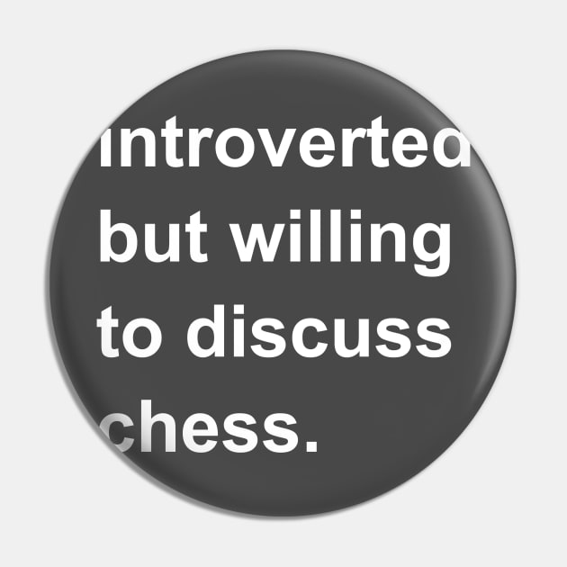 Introverted But Willing To Discuss Chess Pin by introvertshirts