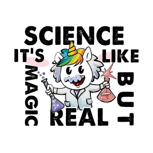 Funny Science Is Like Magic But Real Unicorn Gift Funny T-Shirt