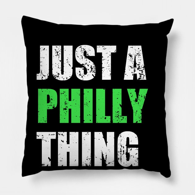 Just A Philly Thing, It's A Philly Thing. Pillow by Traditional-pct