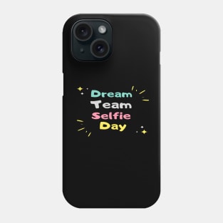 DreamTeam Selfie Day Phone Case
