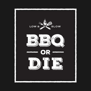 BBQ or DIE T-Shirt