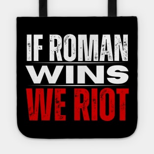 Roman Reigns T-Shirt If Roman Wins We Riot Merch Tote