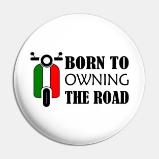 Born to Owning the Road Pin