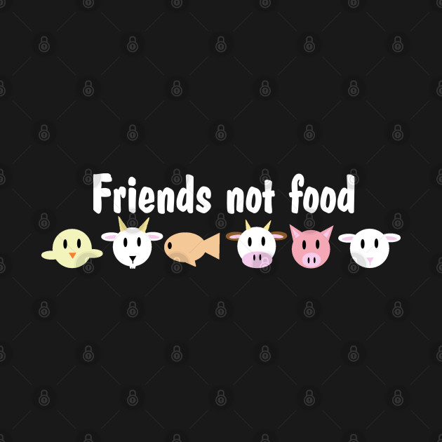 Disover Friends not food - Friends Not Food - T-Shirt