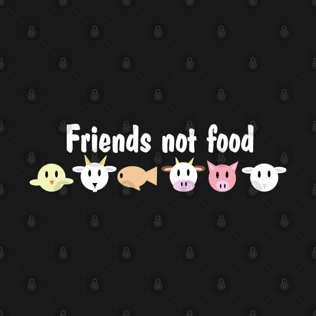 Discover Friends not food - Friends Not Food - T-Shirt