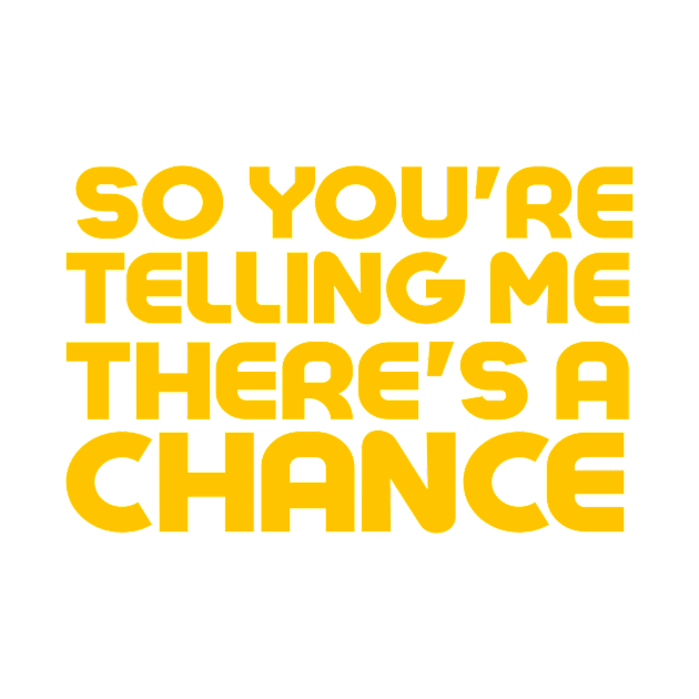 So You're Telling Me There's A Chance by MChamssouelddine