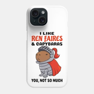 I Like Ren Faires and Capybaras you not so much Phone Case