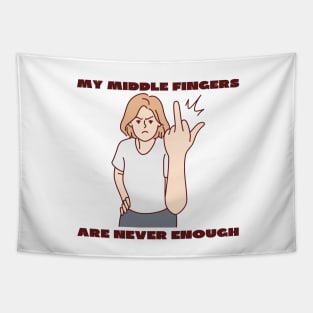 My middle fingers are never enough Tapestry