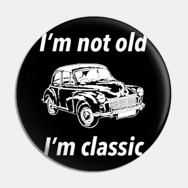 I’m Not Old I’m Classic Pin by Welcome To Chaos 