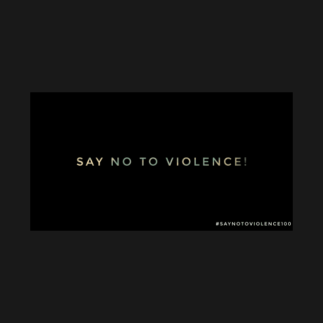 SAY NO TO VIOLENCE! by Saynotoviolence100