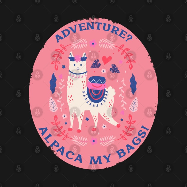 Adventures Alpaca my bags Funny alpaca Funny animals funny traveller designs by BoogieCreates