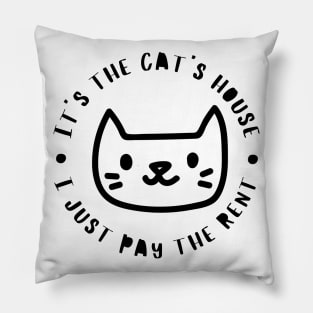 It's The Cats House, I Just Pay The Rent. Funny Cat Lover Design. Pillow