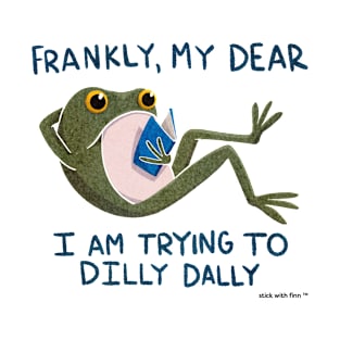 Dilly Dallyin' Unbothered Frogson the Frog T-Shirt