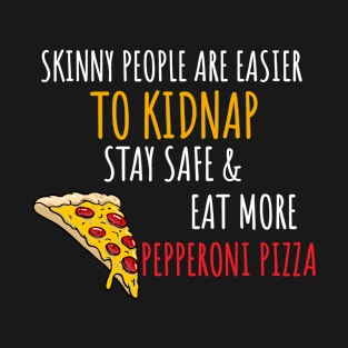 Stay Safe & Eat More Pepperoni Pizza T-Shirt