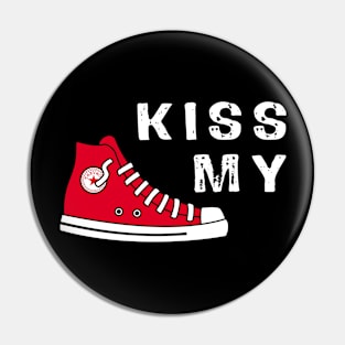 kiss my shoes Pin