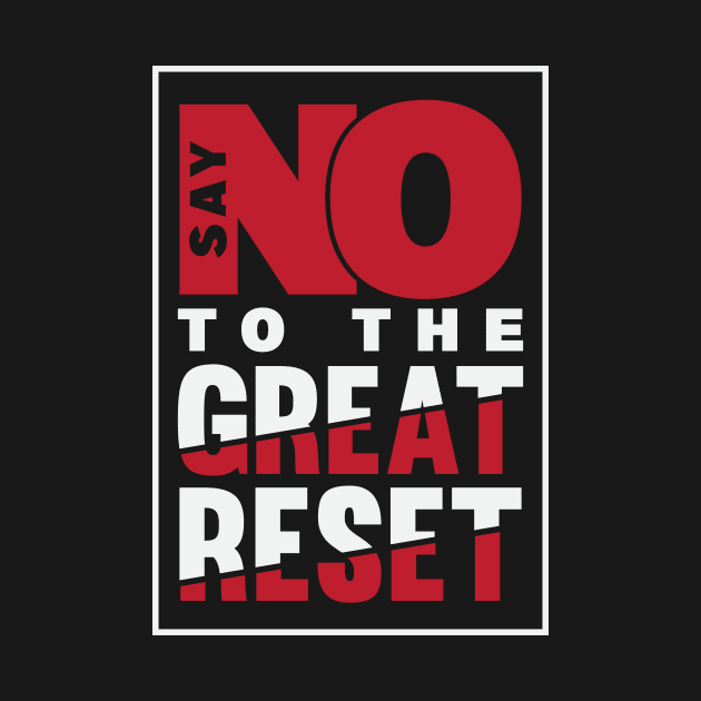 Say NO To The Great Reset by CatsCrew