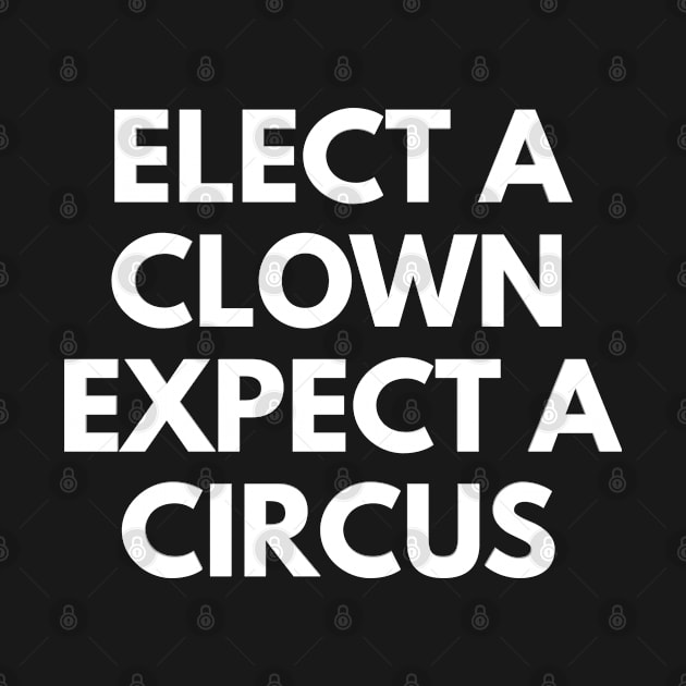 elect a clown expect a circus by FromBerlinGift