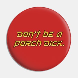 Porch Dick Pin