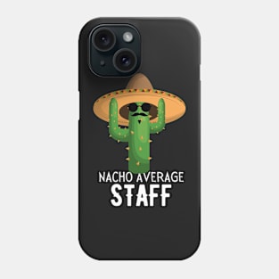 Nacho Average staff Humor Gift idea for staff Phone Case