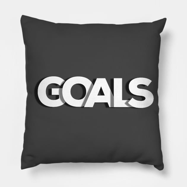 Goals, life goals Pillow by Totallytees55