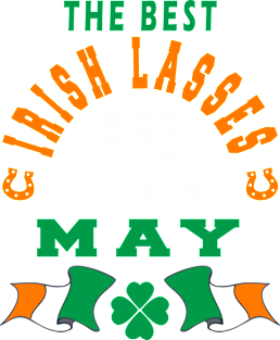 The Best Irish Lasses Are Born In May Ireland Flag Colors Magnet