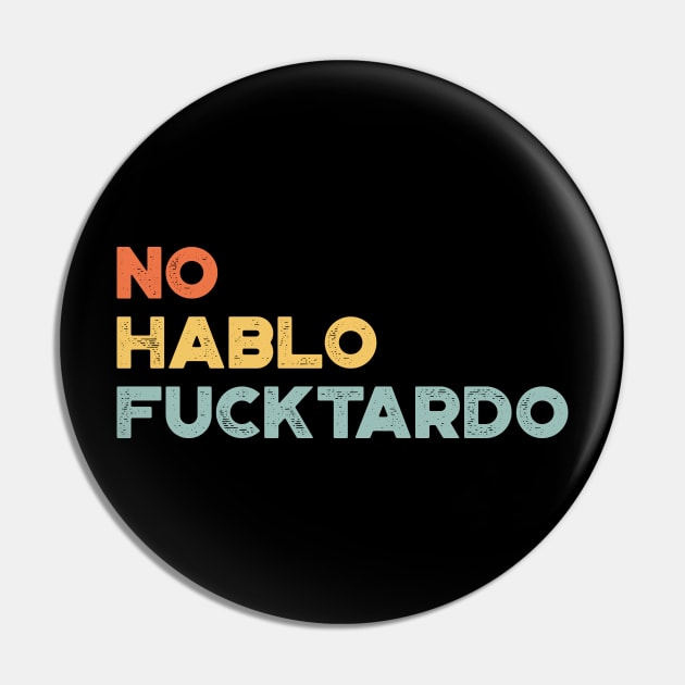 No Hablo Fucktardo Sunset Funny Pin by truffela