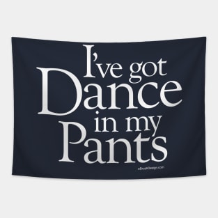 Dance In My Pants Tapestry