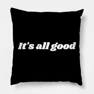 It's all good Pillow