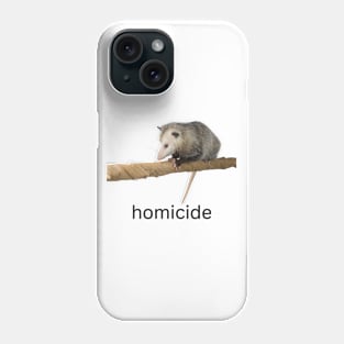 homicide possum Phone Case