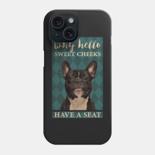 Why Hello Sweet Cheeks frenchie lover Phone Case