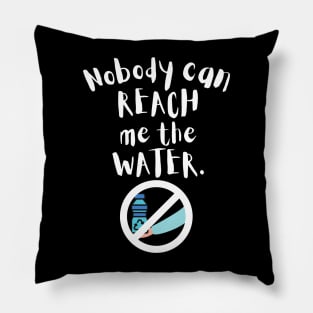 Nobody can reach me the water Pillow