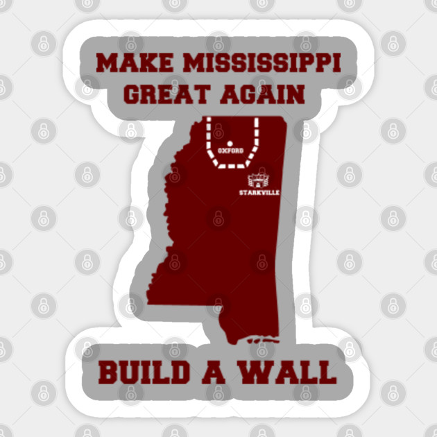 MAKE MISSISSIPPI GREAT AGAIN - Mississippi State - Sticker