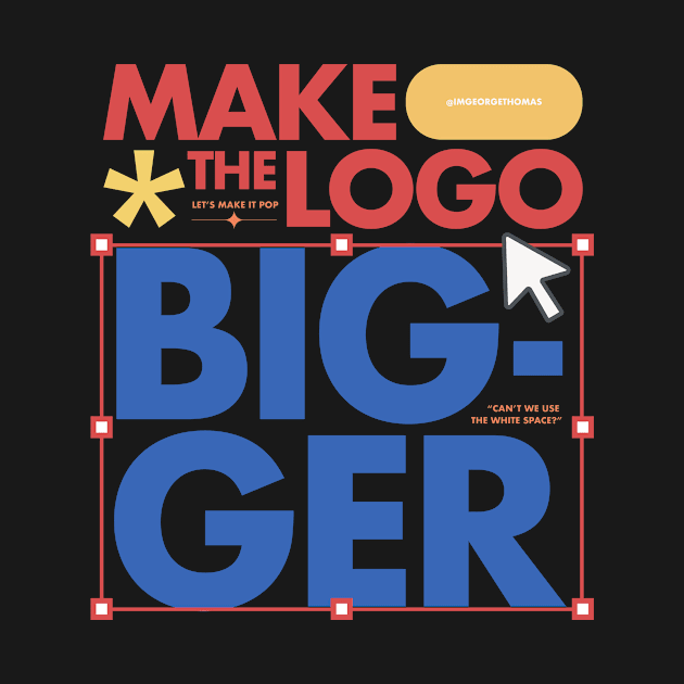 Make the logo bigger! by georgethomas