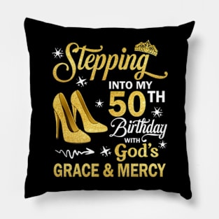 Stepping Into My 50th Birthday With God's Grace & Mercy Bday Pillow