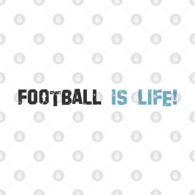 Football is life! Light blue! by Painatus
