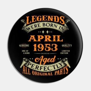 Legend Was Born In April 1953 Aged Perfectly Original Parts Pin