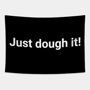 Funny Baker Minimalist Just Dough It Sourdough Starter Bread Tapestry