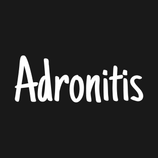 Adronitis 1 T-Shirt