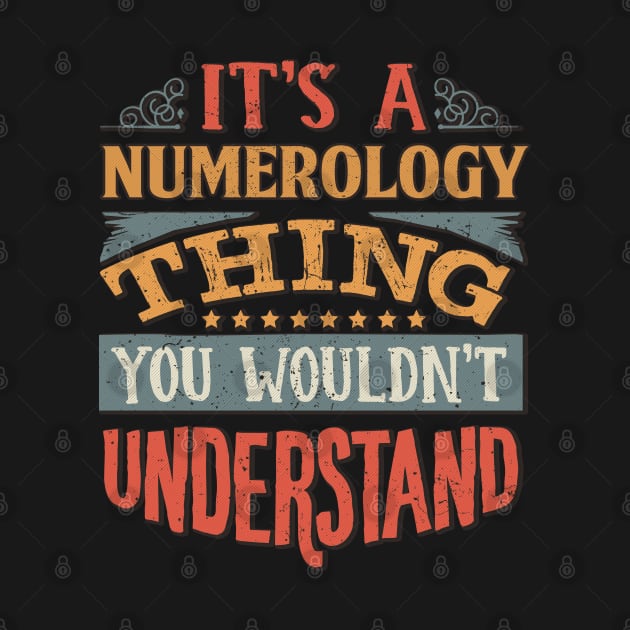 It's A Numerology Thing You Wouldnt Understand - Gift For Numerology Numerologist by giftideas