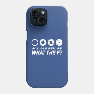 What The F Stop Photographer Gift Phone Case