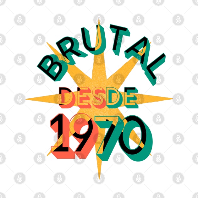 In Spanish: Birthday 1970 retro. Phrase in Spanish sou brutal, to celebrate happy birthday to those born in 1970 by Rebeldía Pura