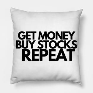 Investor Shirt - Get Money Buy Stocks Repeat Pillow