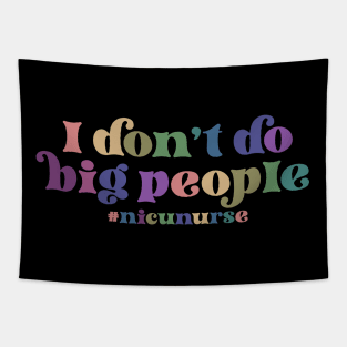 NICU Nurse - I don't do big people Tapestry