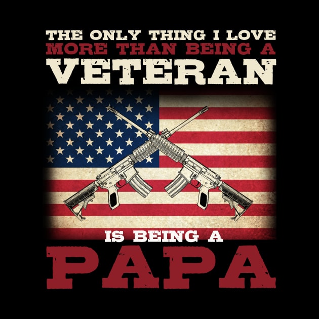 Independence Day Gifts I Love More Than Being A Veteran Is Being A Papa T-Shirt by nhatvv