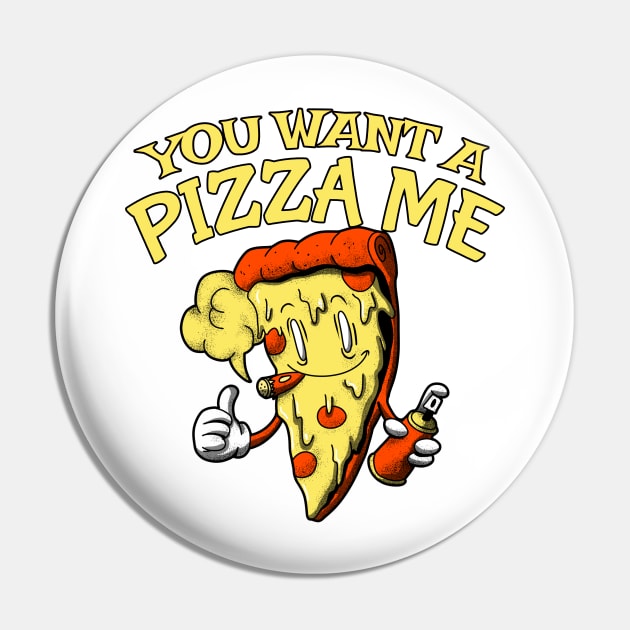 You Want A Pizza Me Pin by Shawnsonart