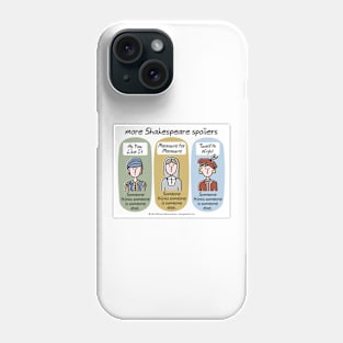 more Shakespeare spoilers Phone Case