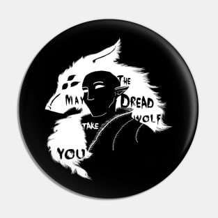 May The Dread Wolf Take You Pin