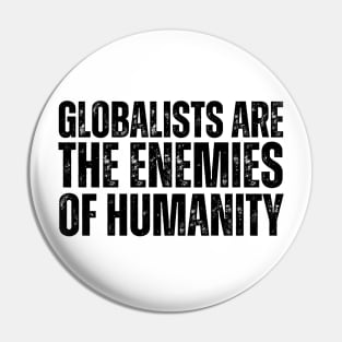 Globalists are the enemies of humanity Pin