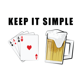 Keep It Simple - Poker and Beer T-Shirt