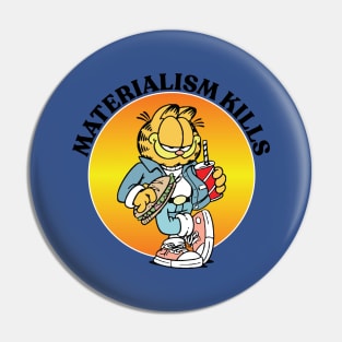 MATERIALISM KILLS Pin